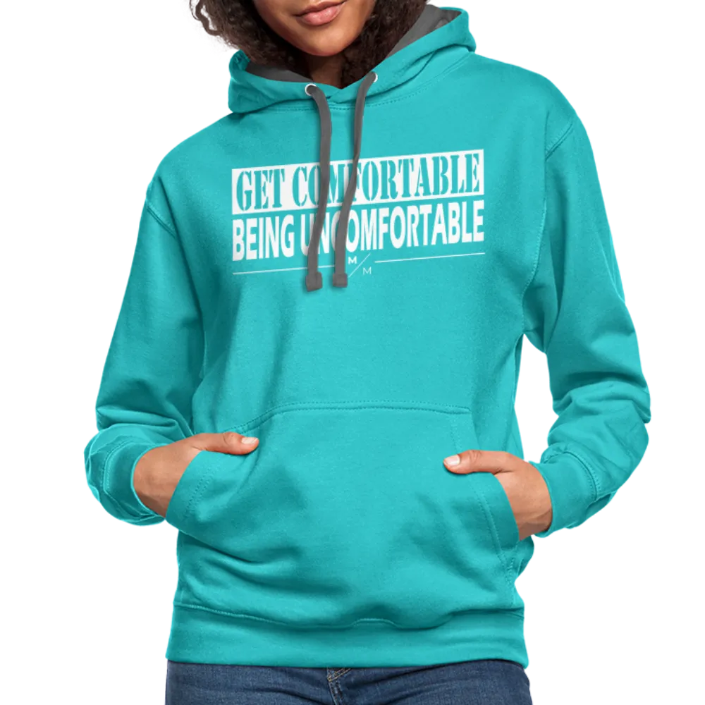 Get Comfortable Being Uncomfortable- Unisex Contrast Hoodie